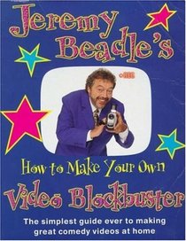 Jeremy Beadle's How to Make Your Own Video Blockbuster
