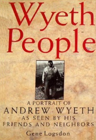 Wyeth People: A Portrait of Andrew Wyeth As Seen by His Friends and Neighbors