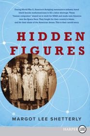 Hidden Figures: The Story of the African-American Women Who Helped Win the Space Race (Larger Print)