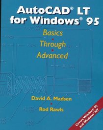 AutoCAD LT for Windows 95: Basics Through Advanced