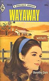 Wayaway (Harlequin Romance, No 1644)