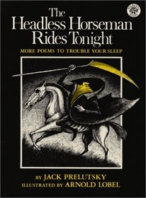 The Headless Horseman Rides Tonight: More Poems to Treouble Your Sleep