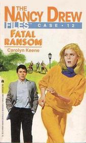 Fatal Ransom (Nancy Drew Files, Case No 12)