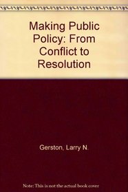 Making public policy: From conflict to resolution