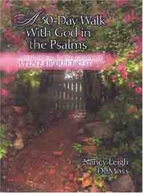 A Thirty-Day Walk with God in the Psalms: A Devotional From the Author of 'A Place of Quiet Rest'