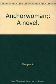Anchorwoman;: A novel,