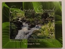 Enchanted Ground (Gardening With Nature in the)