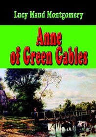 Anne Of Green Gables - Unabridged  And Complete