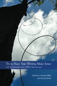 Try to Have Your Writing Make Sense: The Quintessential PFFA Anthology