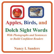 Apples, Birds, and Dolch Sight Words: With Photographs and Sentences to Build Confident Readers