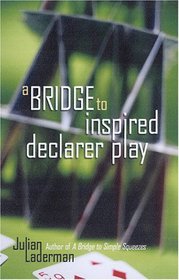 A Bridge to Inspired Declarer Play