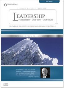 Stephen R. Covey on Leadership: Great Leaders, Great Team, Great Results