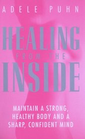 Healing from the Inside: Maintain a Strong, Healthy Body and a Sharp, Confident Mind