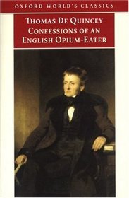 Confessions of an English Opium-Eater and Other Writings (Oxford World's Classics)