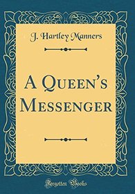 A Queen's Messenger (Classic Reprint)