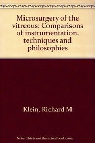 Microsurgery of the vitreous: Comparisons of instrumentation, techniques, and philosophies