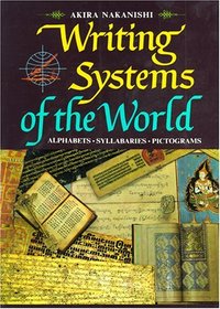 Writing Systems of the World: Alphabets, Syllabaries, Pictograms