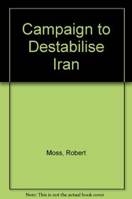 CAMPAIGN TO DESTABILISE IRAN