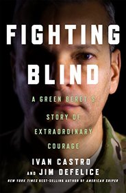 Fighting Blind: How a Green Beret Marathoned His Way Back to Life After Being Blinded in Combat