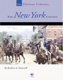 The New York Colony (Our Thirteen Colonies)