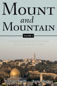 Mount and Mountain: A Reverend and a Rabbi Talk About the Sermon on the Mount (Volume 2)
