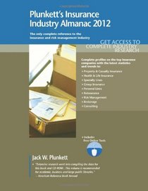 Plunkett's Insurance Industry Almanac 2012: Insurance Industry Market Research, Statistics, Trends & Leading Companies
