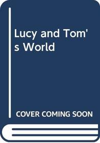 Lucy and Tom's World