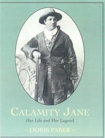 Calamity Jane: Her Life and Her Legend