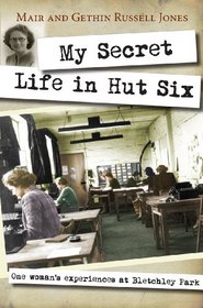 My Secret Life in Hut Six: One Woman's Experiences at Bletchley Park