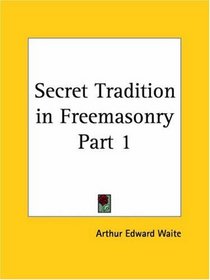 Secret Tradition in Freemasonry, Part 1