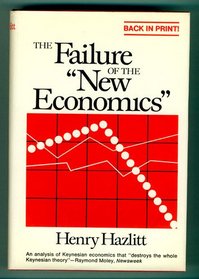 The Failure of the New Economics: An Analysis of the Keynesian Fallacies