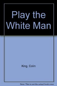 Play the White Man