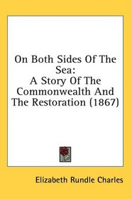 On Both Sides Of The Sea: A Story Of The Commonwealth And The Restoration (1867)