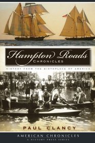 Hampton Roads (VA) Chronicles: History from the Birthplace of America (American Chronicles)
