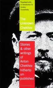The Unknown Chekhov: Stories and Other Writings Hitherto Untranslated