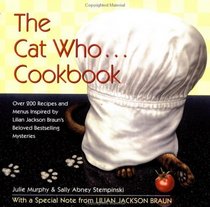 The Cat Who... Cookbook : Delicious Meals and Menus Inspired By Lilian Jackson Braun (Cat Who...)