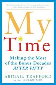 My Time: Making the Most of the Bonus Decades After 50