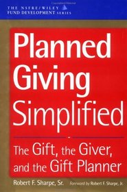 Planned Giving Simplified : The Gift, The Giver, and the Gift Planner(AFP/Wiley Fund Development Series)  (The AFP/Wiley Fund Development Series)