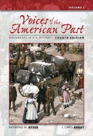 Voices of the American Past: Documents in U.S. History, Volume I (Voices of the American Past)
