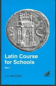 Latin Course for Schools: Part I (Latin Course for Schools)