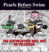 The Ratvolution Will Not Be Televised (Pearls Before Swine, Bk 4)