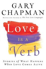 Love is a Verb: Stories of What Happens When Love Comes Alive