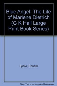 Blue Angel: The Life of Marlene Dietrich (G.K. Hall Large Print Book)