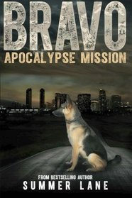 Bravo: Apocalypse Mission (Bravo Saga) (Volume 1)