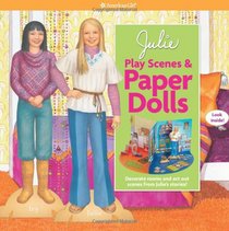 Julie Play Scenes & Paper Dolls: Decorate Rooms and Act Out Scenes from Julie's Stories! (American Girl)