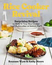 Rice Cooker Revival: Delicious One-Pot Recipes You Can Make in Your Rice Cooker, Instant Pot, and Multicooker