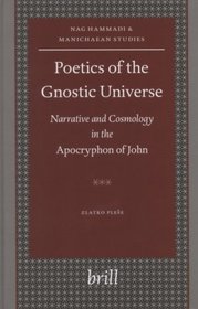 Poetics of the Gnostic Universe: Narrative And Cosmology in the Apocryphon of John (Nag Hammadi and Manichaean Studies) (Nag Hammadi and Manichaean Studies)