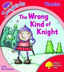 Oxford Reading Tree: Stage 4: Songbirds: the Wrong Kind of Knight