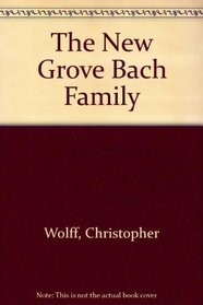 The New Grove Bach Family (The Composer biography series)