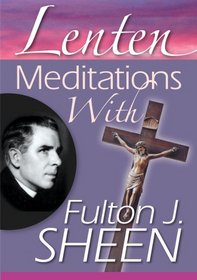 Lenten Meditations with Fulton J Sheen